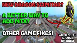 New Dragon Scimitar! - Better Ways Of MTX? - Game Fixes! - Patch Notes 12/09/22