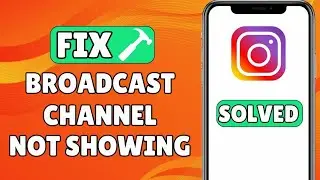 How To Fix Broadcast Channel Instagram Not Showing | Quick Guide 2024