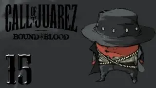 Прохождение Call of Juarez: Bound in Blood - #15 ФИНАЛ