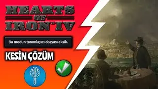 Hearts of Iron 4 Bu Modun Tanımlayıcı Dosyası Eksik Hatası Çözümü