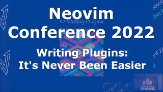 Writing Plugins - It's Never Been Easier (NeovimConf 2022)