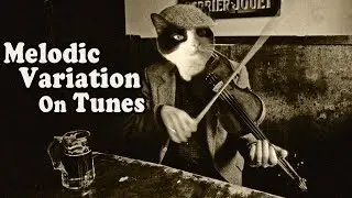 Melodic Variation On Tunes - Fiddle Lesson