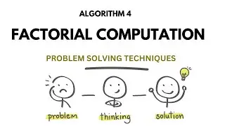 ALGO 4 | FACTORIAL COMPUTATION | PROBLEM SOLVING TECHNIQUES