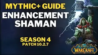 ENHANCEMENT Shaman MYTHIC+ Guide, Season 4 Dragonflight