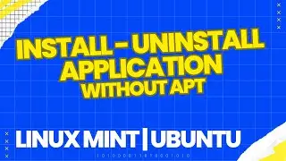 How to Install uninstall application in Linux Mint | Ubuntu | without APT
