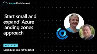 Start small and expand Azure landing zones approach | Cloud Adoption Framework Series