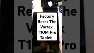 Factory Reset Vortex T10M Pro