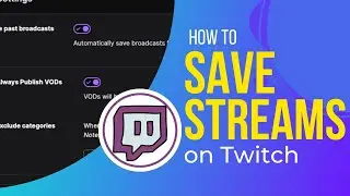 How To Save Twitch Streams - Quick and Easy