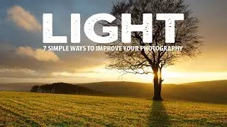 7 SIMPLE ways to MASTER LIGHT in your PHOTOGRAPHY