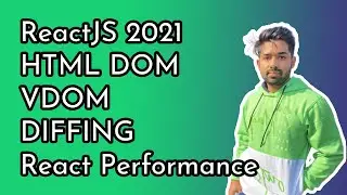 HTML DOM, Virtual DOM and Performance Benefit by using React - 02