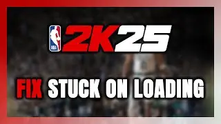 How to FIX NBA 2K25 Stuck on Loading Screen / Not Loading