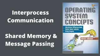 Interprocess Communication: Shared Memory & Message Passing