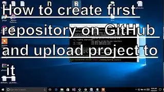 How to create first repository on GitHub and upload project to it