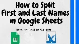 How to Separate First and Last Names in Google Sheets