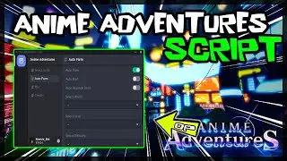 NEW | Anime Adventures Script [2024] Very OP 🔥