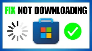 How To Fix Microsoft Store Not Downloading Apps (Windows 11)