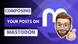 How to Compose a Post on Mastodon (all the options)