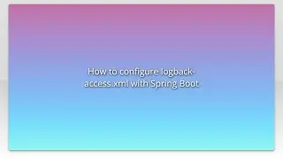 How to configure logback-access.xml with Spring Boot