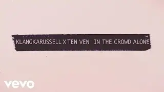 Klangkarussell - In The Crowd Alone