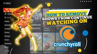 How to Remove Shows From Continue Watching on Crunchy Roll (2024)