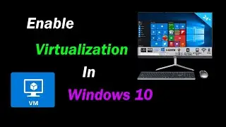 How to enable virtualization in Windows