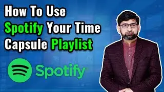 How use spotifys your time capsule playlist