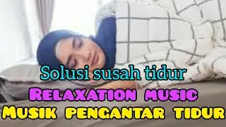 ANDA SUSAH TIDUR, SOLUSINYA DENGERIN MUSIK INI