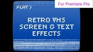 Retro VHS Screen and Text Effects in Premiere Pro