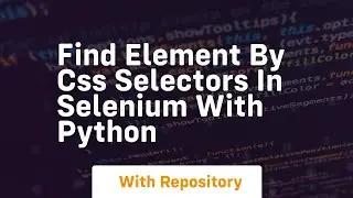 Find element by css selectors in selenium with python