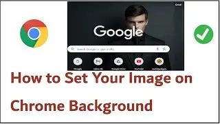 How to Set Your Image on Chrome Background