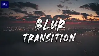 Gaussian Blur Transition - Premiere Pro 2021