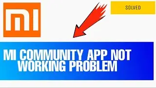 How to fix mi community app not working problem solution 2023