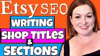 Etsy SEO - How to Write Etsy Shop Title and Etsy Sections For Search Engine Optimization 2018