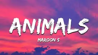 Maroon 5 - Animals (Lyrics)