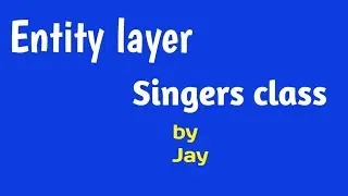 #CRUD API Part - 4 | Entity layer | class Singers | Java concepts by Jay tutorial |