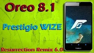 Stable Oreo 8.1 For Prestigio WIZE 3131 (Resurrection Remix v6.0) Official Update and Review