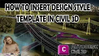 HOW TO INSERT DESIGN STYLE TEMPLATE IN CIVIL 3D