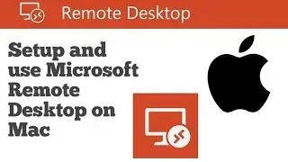 How to setup and use Microsoft Remote Desktop on Mac