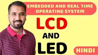 LCD and LED Explained in Hindi l Embedded and Real time Operating System Course