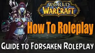 How To Roleplay a Forsaken in World of Warcraft | RP Guide