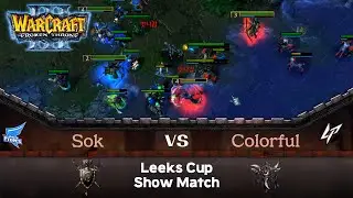 Sok (H) vs Colorful (N) 워크3 릭스 컵 쇼매치 - Warcraft3 Leeks Cup Show Match