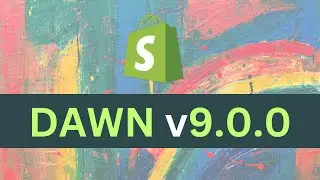 Shopify Dawn Theme Version 9.0.0 | Fixes & Customizer