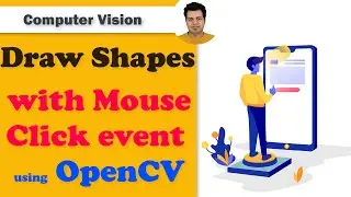 Draw Geometric shapes with Mouse Click event using OpenCV - Part 1