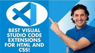 Best Visual Studio Code Extensions For Html And Css - 2025 UPDATED