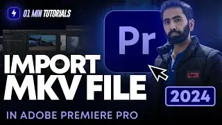 How to Import MKV File in Adobe Premiere Pro 2024 | Add MKV Files in Premiere Pro Tutorials