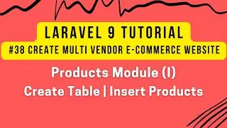 Laravel 9 Tutorial #38 | MultiVendor Ecommerce | Products Module (I) | Create Table |Insert Products