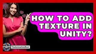 How To Add Texture In Unity? - The Animation Reel