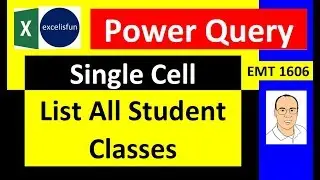 List Student Classes in Single Cell – Power Query (From Text File & Parameter Query)- EMT 1606