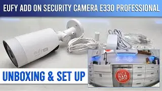 Eufy E330 Professional Add On Security Camera UNBOXING & SET UP