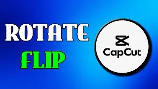 CapCut : How to Rotate or Flip Video in CapCut (2024)